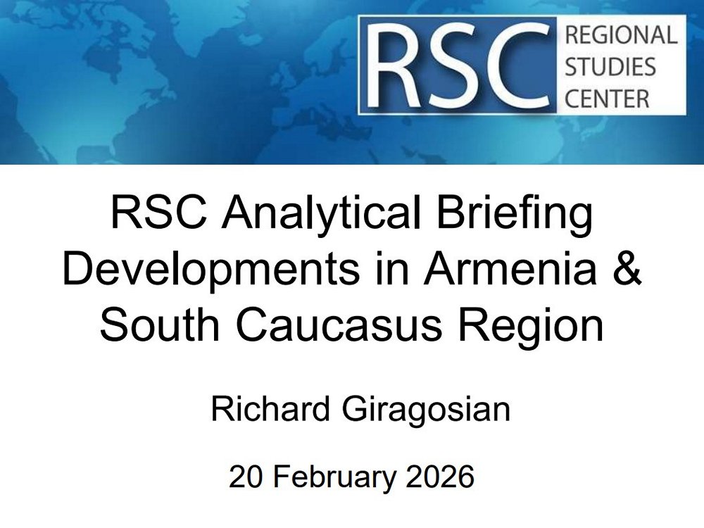 RSC ANALYTICAL BRIEFING: ASSESSING DEVELOPMENTS IN ARMENIA AND REGIONAL ISSUES IN THE SOUTH CAUCASUS